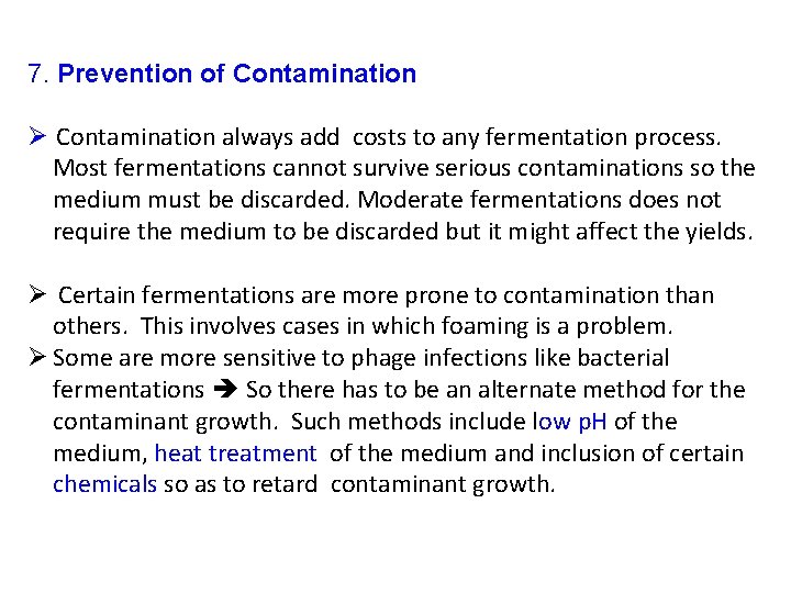 7. Prevention of Contamination Ø Contamination always add costs to any fermentation process. Most