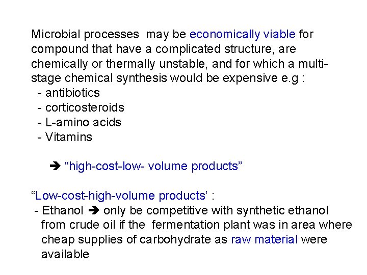 Microbial processes may be economically viable for compound that have a complicated structure, are