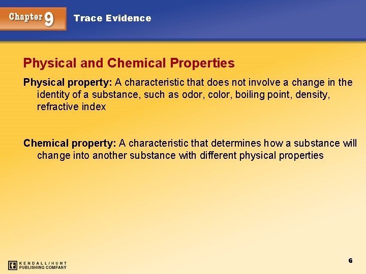 Trace Evidence Physical and Chemical Properties Physical property: A characteristic that does not involve