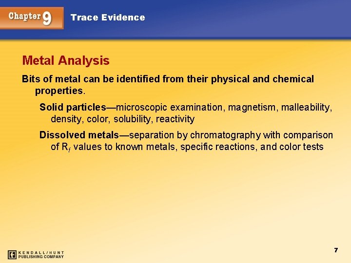 Trace Evidence Metal Analysis Bits of metal can be identified from their physical and