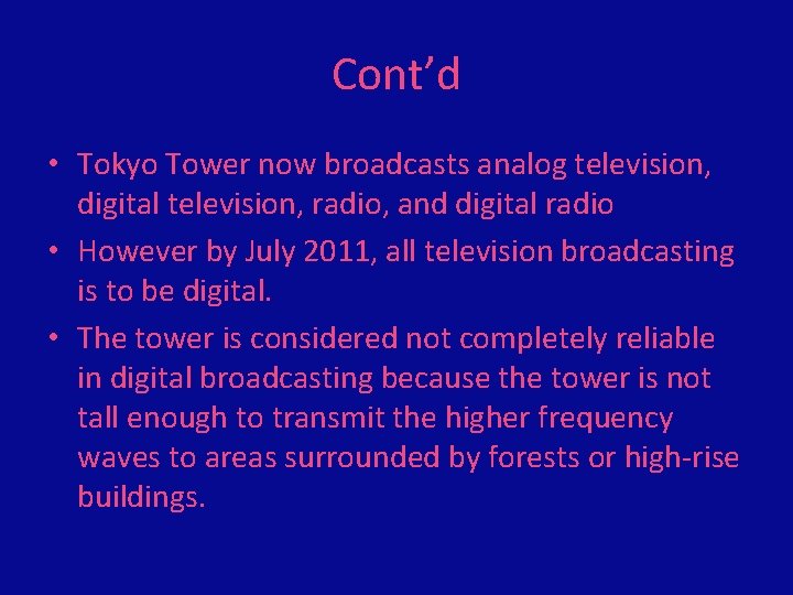 Cont’d • Tokyo Tower now broadcasts analog television, digital television, radio, and digital radio