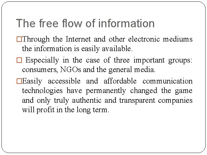 The free flow of information �Through the Internet and other electronic mediums the information