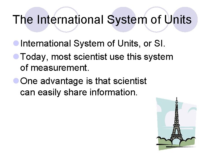 The International System of Units l International System of Units, or SI. l Today,