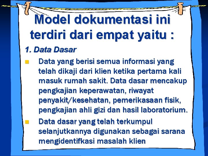 Model dokumentasi ini terdiri dari empat yaitu : 1. Data Dasar n Data yang