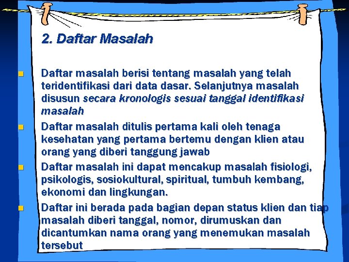 2. Daftar Masalah n n Daftar masalah berisi tentang masalah yang telah teridentifikasi dari