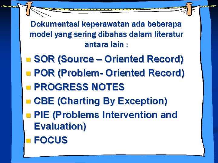 Dokumentasi keperawatan ada beberapa model yang sering dibahas dalam literatur antara lain : SOR