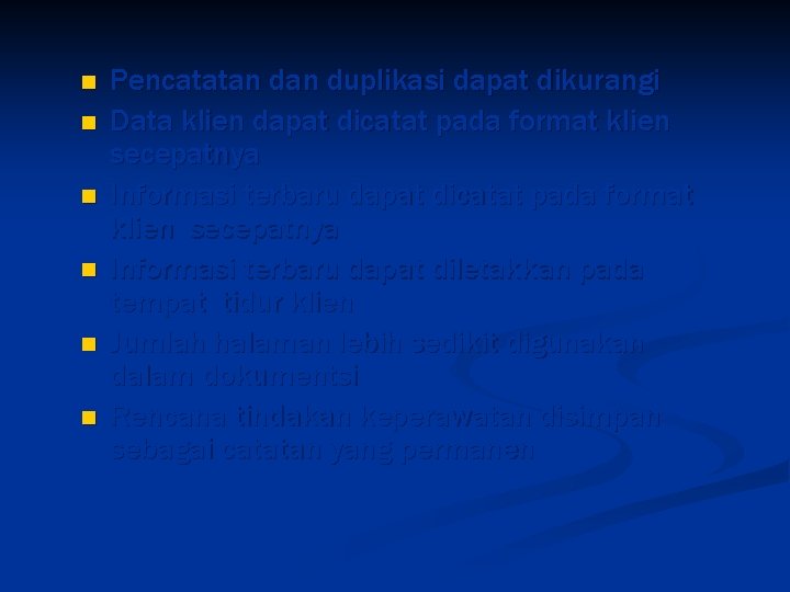 n n n Pencatatan duplikasi dapat dikurangi Data klien dapat dicatat pada format klien