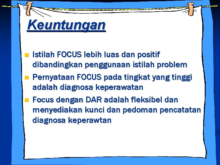 Keuntungan n Istilah FOCUS lebih luas dan positif dibandingkan penggunaan istilah problem Pernyataan FOCUS