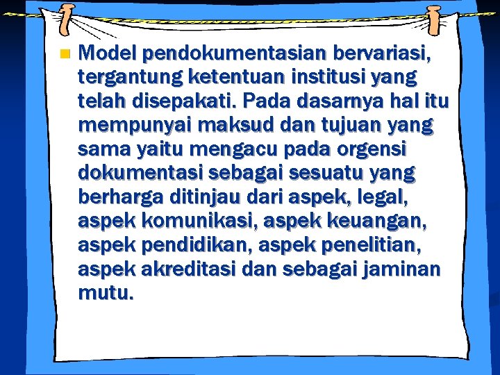 n Model pendokumentasian bervariasi, tergantung ketentuan institusi yang telah disepakati. Pada dasarnya hal itu