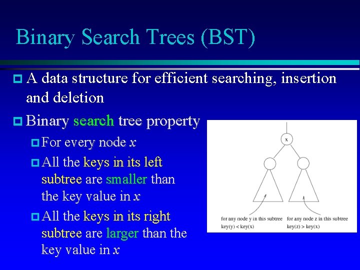 Binary Search Trees (BST) A data structure for efficient searching, insertion and deletion Binary