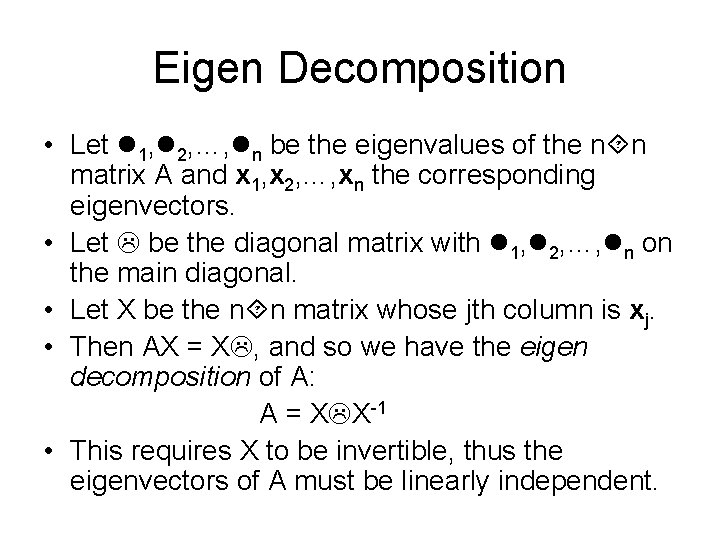 Eigen Decomposition • Let 1, 2, …, n be the eigenvalues of the n