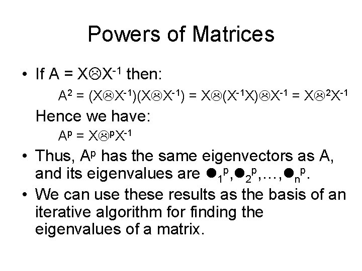 Powers of Matrices • If A = X X-1 then: A 2 = (X