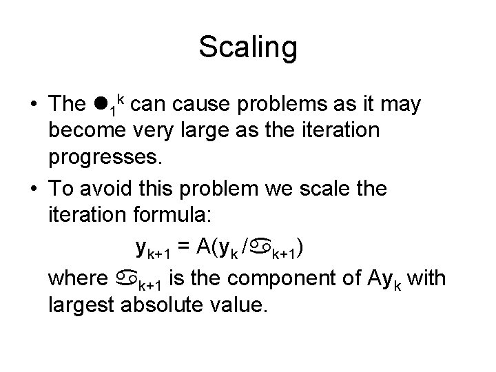 Scaling • The 1 k can cause problems as it may become very large