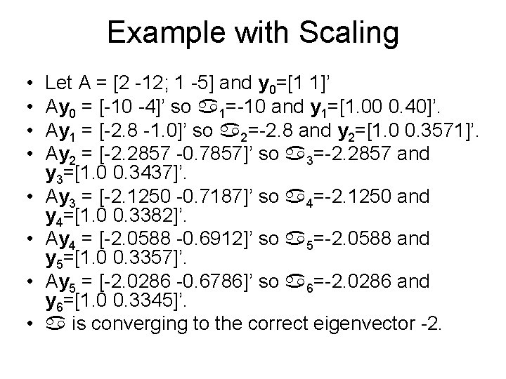 Example with Scaling • • Let A = [2 -12; 1 -5] and y