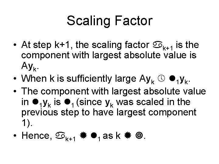 Scaling Factor • At step k+1, the scaling factor k+1 is the component with
