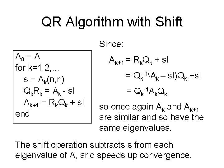 QR Algorithm with Shift Since: A 0 = A for k=1, 2, … s