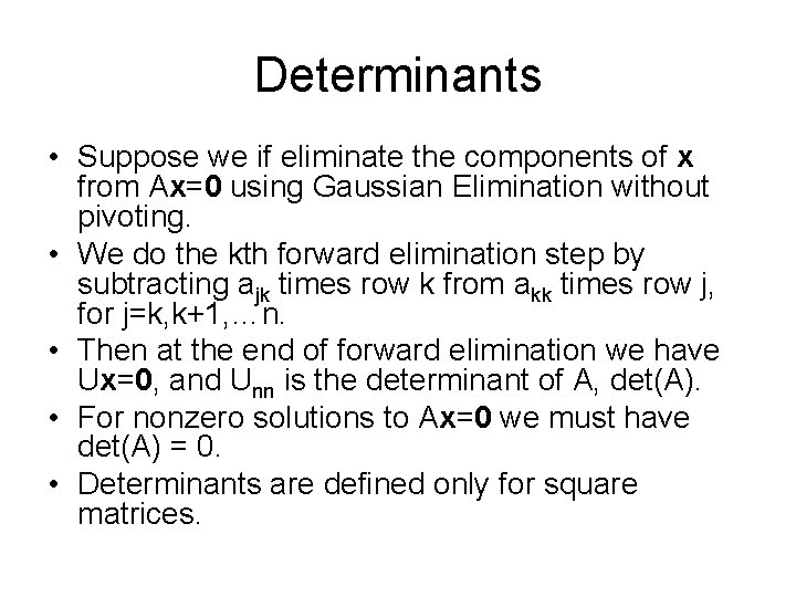 Determinants • Suppose we if eliminate the components of x from Ax=0 using Gaussian