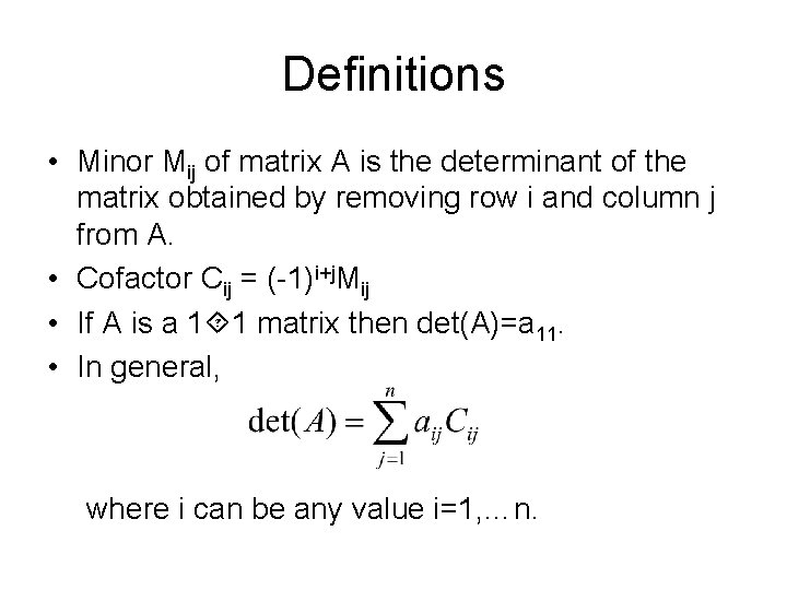 Definitions • Minor Mij of matrix A is the determinant of the matrix obtained