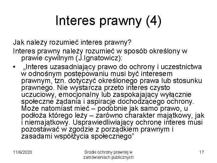 Interes prawny (4) Jak należy rozumieć interes prawny? Interes prawny należy rozumieć w sposób