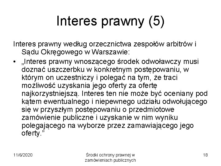 Interes prawny (5) Interes prawny według orzecznictwa zespołów arbitrów i Sądu Okręgowego w Warszawie: