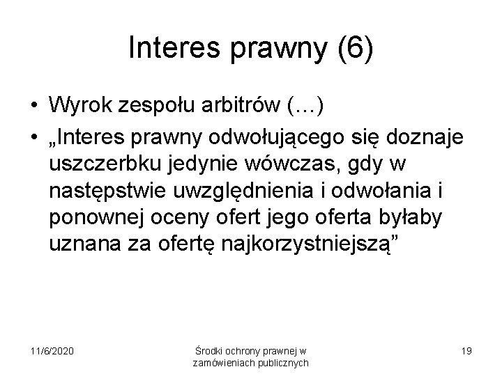 Interes prawny (6) • Wyrok zespołu arbitrów (…) • „Interes prawny odwołującego się doznaje