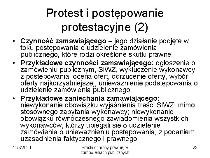 Protest i postępowanie protestacyjne (2) • Czynność zamawiającego – jego działanie podjęte w toku