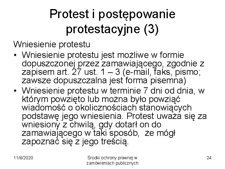 Protest i postępowanie protestacyjne (3) Wniesienie protestu • Wniesienie protestu jest możliwe w formie