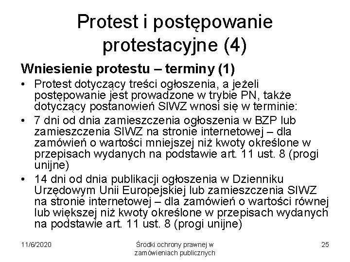 Protest i postępowanie protestacyjne (4) Wniesienie protestu – terminy (1) • Protest dotyczący treści