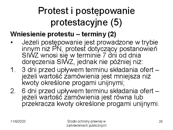 Protest i postępowanie protestacyjne (5) Wniesienie protestu – terminy (2) • Jeżeli postępowanie jest