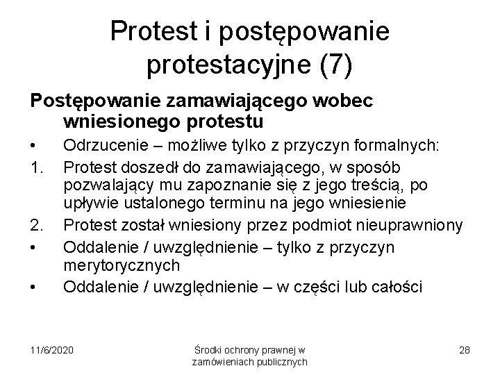 Protest i postępowanie protestacyjne (7) Postępowanie zamawiającego wobec wniesionego protestu • 1. 2. •