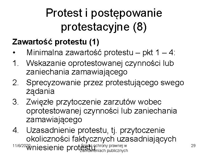 Protest i postępowanie protestacyjne (8) Zawartość protestu (1) • Minimalna zawartość protestu – pkt