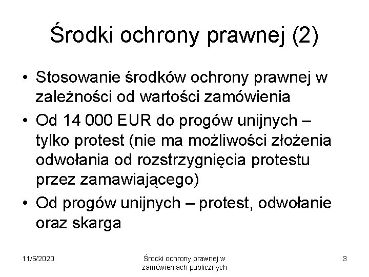 Środki ochrony prawnej (2) • Stosowanie środków ochrony prawnej w zależności od wartości zamówienia