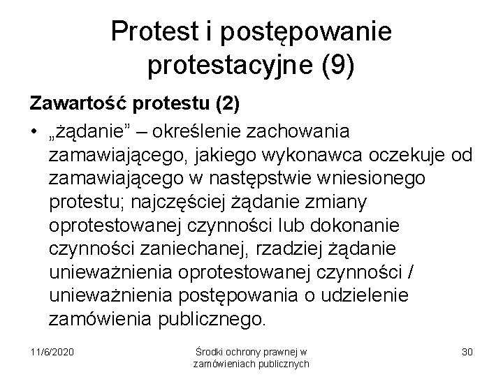 Protest i postępowanie protestacyjne (9) Zawartość protestu (2) • „żądanie” – określenie zachowania zamawiającego,