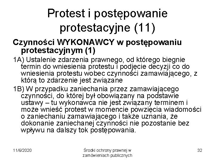 Protest i postępowanie protestacyjne (11) Czynności WYKONAWCY w postępowaniu protestacyjnym (1) 1 A) Ustalenie