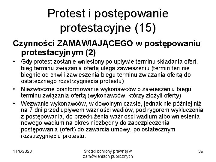 Protest i postępowanie protestacyjne (15) Czynności ZAMAWIAJĄCEGO w postępowaniu protestacyjnym (2) • Gdy protest