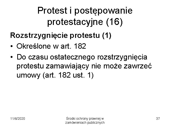 Protest i postępowanie protestacyjne (16) Rozstrzygnięcie protestu (1) • Określone w art. 182 •