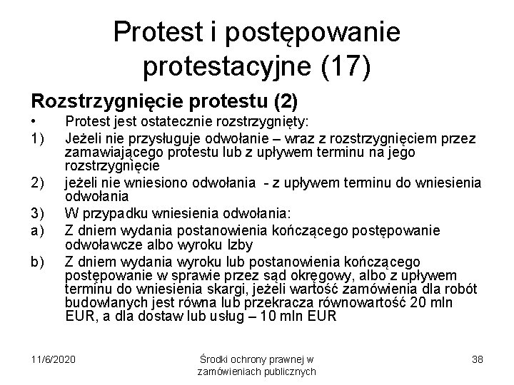 Protest i postępowanie protestacyjne (17) Rozstrzygnięcie protestu (2) • 1) 2) 3) a) b)