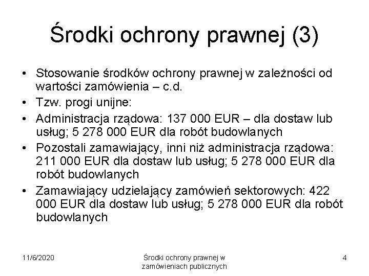 Środki ochrony prawnej (3) • Stosowanie środków ochrony prawnej w zależności od wartości zamówienia