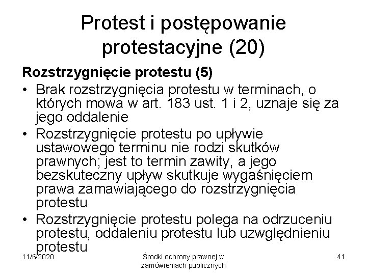 Protest i postępowanie protestacyjne (20) Rozstrzygnięcie protestu (5) • Brak rozstrzygnięcia protestu w terminach,