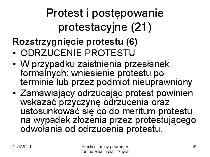 Protest i postępowanie protestacyjne (21) Rozstrzygnięcie protestu (6) • ODRZUCENIE PROTESTU • W przypadku