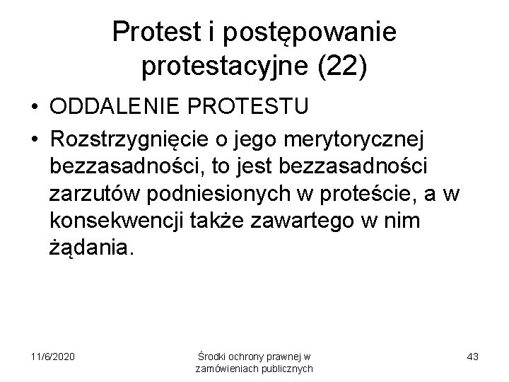 Protest i postępowanie protestacyjne (22) • ODDALENIE PROTESTU • Rozstrzygnięcie o jego merytorycznej bezzasadności,