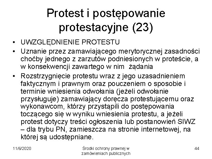 Protest i postępowanie protestacyjne (23) • UWZGLĘDNIENIE PROTESTU • Uznanie przez zamawiającego merytorycznej zasadności