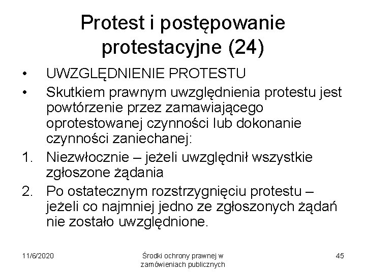 Protest i postępowanie protestacyjne (24) • • UWZGLĘDNIENIE PROTESTU Skutkiem prawnym uwzględnienia protestu jest