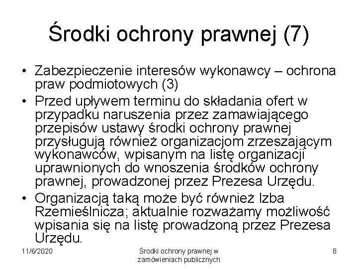 Środki ochrony prawnej (7) • Zabezpieczenie interesów wykonawcy – ochrona praw podmiotowych (3) •