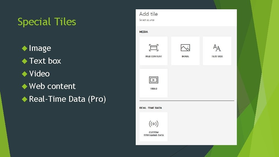 Special Tiles Image Text box Video Web content Real-Time Data (Pro) 