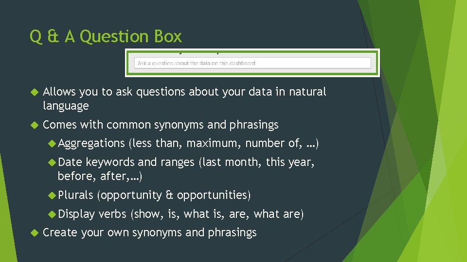 Q & A Question Box Allows you to ask questions about your data in