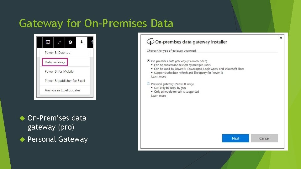 Gateway for On-Premises Data On-Premises data gateway (pro) Personal Gateway 