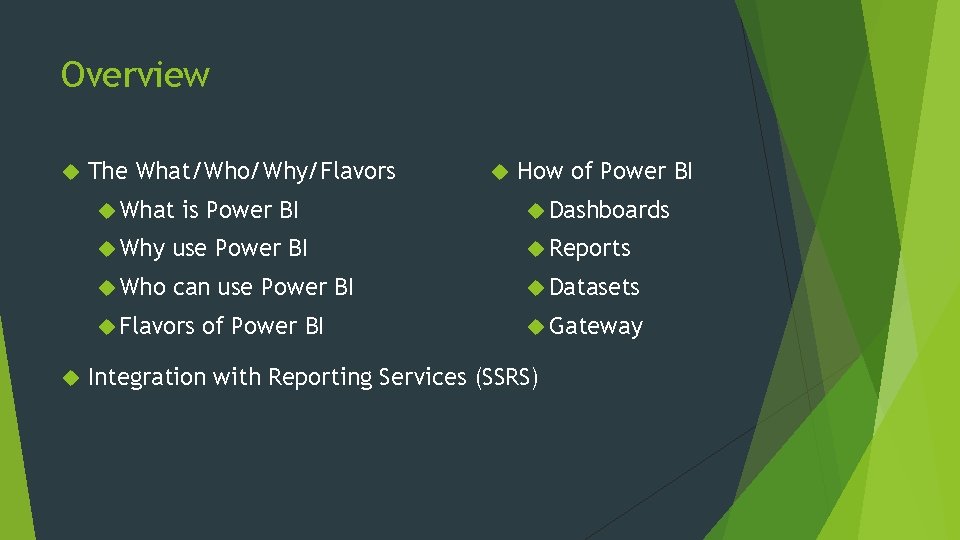 Overview The What/Who/Why/Flavors What is Power BI How of Power BI Dashboards Why use