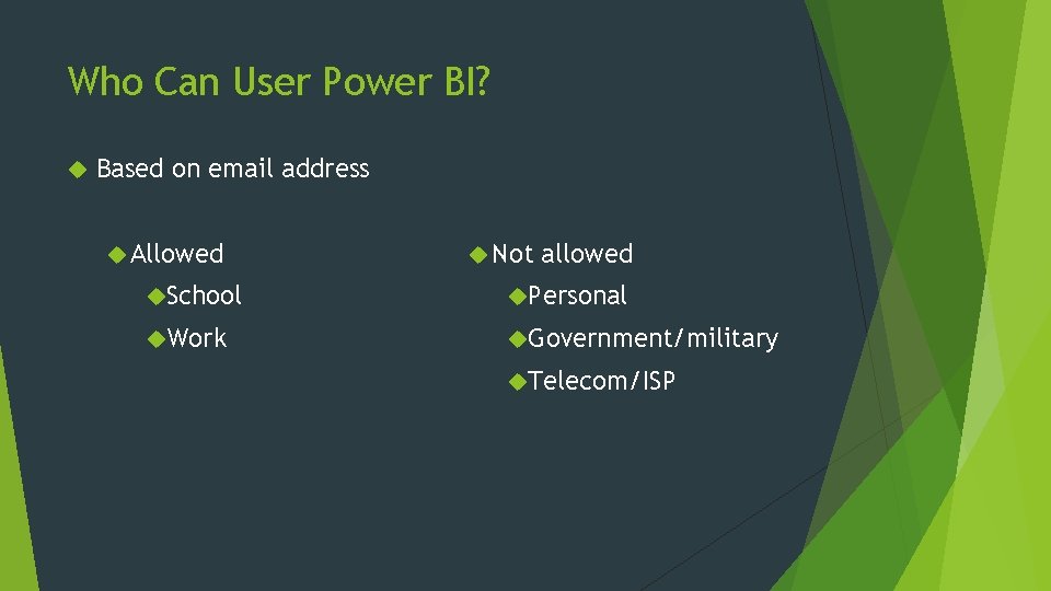 Who Can User Power BI? Based on email address Allowed Not allowed School Personal