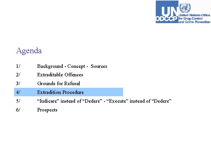 Agenda 1/ Background - Concept - Sources 2/ Extraditable Offences 3/ Grounds for Refusal